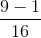 \frac{9-1}{16}