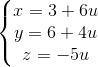 \left\{\begin{matrix} x=3+6u\\ y=6+4u\\ z=-5u \end{matrix}\right.