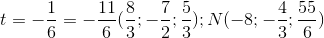 t=-\frac{1}{6} \Rightarrow u=-\frac{11}{6} \Rightarrow M(\frac{8}{3};-\frac{7}{2};\frac{5}{3}); N(-8;-\frac{4}{3};\frac{55}{6})