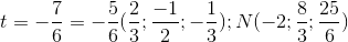 t=-\frac{7}{6}\Rightarrow u=-\frac{5}{6}\Rightarrow M(\frac{2}{3};\frac{-1}{2};-\frac{1}{3}); N(-2;\frac{8}{3};\frac{25}{6})