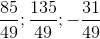 \frac{85}{49};\frac{135}{49};-\frac{31}{49}