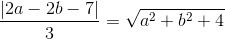 \frac{\left | 2a-2b-7 \right |}{3}=\sqrt{a^{2}+b^{2}+4}