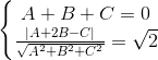 \left\{\begin{matrix} A+B+C=0\\ \frac{|A+2B-C|}{\sqrt{A^{2}+B^{2}+C^{2}}}=\sqrt{2} \end{matrix}\right.