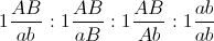 1 \frac{AB}{ab}:1\frac{AB}{aB}:1\frac{AB}{Ab}:1\frac{ab}{ab}