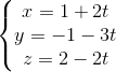 \left\{\begin{matrix} x = 1 + 2t & \\ y = -1 - 3t & \\ z = 2 -2t & \end{matrix}\right.