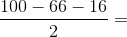 \frac{100-66-16}{2}=