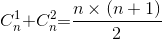 C_{n}^{1}\textrm{}+C_{n}^{2}\textrm{}=\frac{n\times (n +1)}{2}