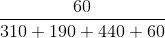 \frac{60}{310+190+440+60}