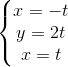 \left\{\begin{matrix} x=-t\\ y=2t\\ x=t \end{matrix}\right.