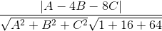 \frace_\left| {A - 4B - 8C} \right|e_\sqrt e_A^2} + {B^2} + {C^2 \sqrt {1 + 16 + 64} 