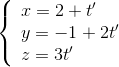 \left\{ \begin{array}{l} x = 2 + t'\\ y = - 1 + 2t'\\ z = 3t' \end{array} \right.$