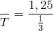 \frac{\Delta t}{T}=\frac{1,25}{\frac{1}{3}}