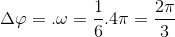 \Delta \varphi =\Delta t.\omega =\frac{1}{6}.4\pi =\frac{2\pi }{3}