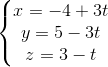 \left\{\begin{matrix} x=-4+3t\\ y=5-3t\\ z=3-t \end{matrix}\right.