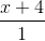 \frac{x+4}{1}