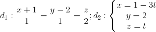 d_{1}:\frac{x+1}{1}=\frac{y-2}{1}=\frac{z}{2}; d_{2}:\left\{\begin{matrix} x=1-3t\\ y=2 \\ z=t\\ \end{matrix}\right.