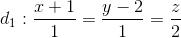 d_{1}:\frac{x+1}{1}=\frac{y-2}{1}=\frac{z}{2}