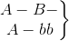 \left.\begin{matrix} A-B-\\ A-bb \end{matrix}\right\}