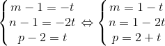 \left\{\begin{matrix} m-1=-t\\ n-1=-2t\\ p-2=t \end{matrix}\right.\Leftrightarrow \left\{\begin{matrix} m=1-t\\ n=1-2t\\ p=2+t \end{matrix}\right.