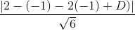 \frac{|2-(-1)-2(-1)+D)|}{\sqrt{6}}