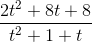 \frac{2t^2 + 8t + 8}{t^2 + 1 + t}