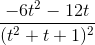 \frac{-6t^2 - 12t}{(t^2 + t + 1)^2}