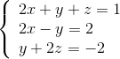 \left\{ \begin{array}{l} 2x + y + z = 1\\ 2x - y = 2\\ y + 2z = - 2 \end{array} \right.