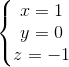 \left \{ \begin{matrix} x=1\\ y=0 \\ z=-1 \end{matrix}