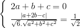 \left\{ \begin{array}{l} 2a + b + c = 0\\ \frace_\left| {a + 2b - c} \right|e_\sqrt 6 .\sqrt e_a^2} + {b^2} + {c^2  = \frac{1}e_\sqrt 2  \end{array} \right.