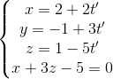 \left\{\begin{matrix} x=2+2t'\\ y=-1+3t'\\ z=1-5t'\\ x+3z-5=0 \end{matrix}\right.