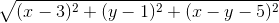 \sqrt{(x - 3)^2 + (y - 1)^2 + (x - y - 5)^2}