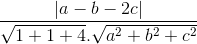 \frac{|a-b-2c|}{\sqrt{1+1+4}.\sqrt{a^{2}+b^{2}+c^{2}}}