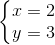 \left\{\begin{matrix} x=2 & & \\ y=3 & & \end{matrix}\right.