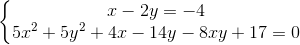 \left\{\begin{matrix} x-2y=-4 & & \\ 5x^{2} +5y^{2}+4x-14y-8xy+17=0& & \end{matrix}\right.