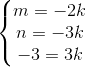 \left\{\begin{matrix} m = -2k & \\ n = -3k & \\ -3 = 3k & \end{matrix}\right.