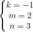 \left\{\begin{matrix} k = -1 & \\ m = 2 & \\ n = 3 & \end{matrix}\right.