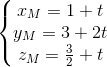 \left\{\begin{matrix} x_M = 1 + t & \\ y_M = 3 + 2t & \\ z_M = \frac{3}{2} + t & \end{matrix}\right.