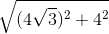 \sqrt{(4\sqrt{3})^{2}+4^{2}}