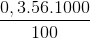 \frac{0,3.56.1000}{100}