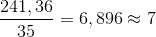 \frac{241,36}{35}=6,896\approx 7