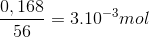 \frac{0,168}{56}=3.10^{-3}mol