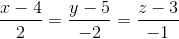 \frac{x-4}{2}=\frac{y-5}{-2}=\frac{z-3}{-1}