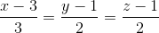 \frac{x-3}{3}=\frac{y-1}{2}=\frac{z-1}{2}