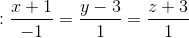 :\frac{x+1}{-1} = \frac{y-3}{1} = \frac{z+3}{1}