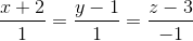 \frac{x+2}{1} = \frac{y-1}{1} = \frac{z-3}{-1}