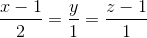 \frac{x-1}{2}=\frac{y}{1}=\frac{z-1}{1}