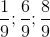 \frac{1}{9};\frac{6}{9};\frac{8}{9}