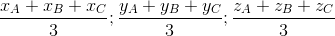 \frac{x_{A}+x_{B}+x_{C}}{3};\frac{y_{A}+y_{B}+y_{C}}{3};\frac{z_{A}+z_{B}+z_{C}}{3}