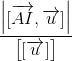 \frac{\begin{vmatrix} [\overrightarrow{AI},\overrightarrow{u}] \end{vmatrix}}{\begin{bmatrix} [\overrightarrow{u}]\\ \end{bmatrix}}