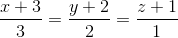 \frac{x+3}{3}=\frac{y+2}{2}=\frac{z+1}{1}